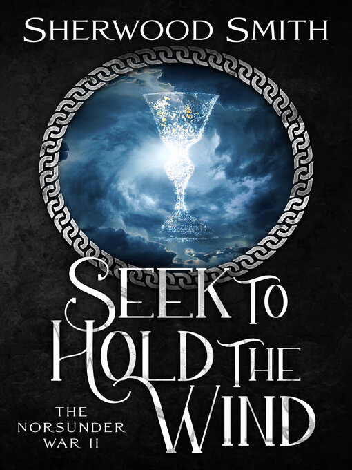 Title details for Seek to Hold the Wind by Sherwood Smith - Available